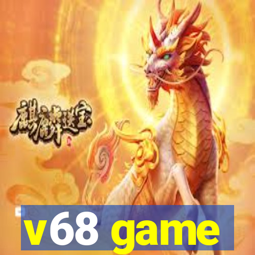 v68 game